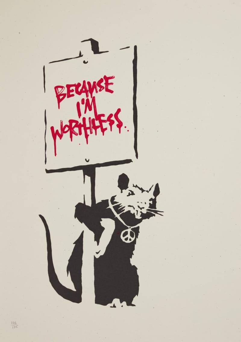 Because I'm Worthless by Banksy